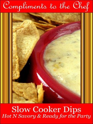 cover image of Slow Cooker Dips--Hot N Savory & Ready for the Party